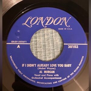 Vintage Vinyl 45 Record,
London ,Al Morgan, If I Didn't
Already Love You Baby